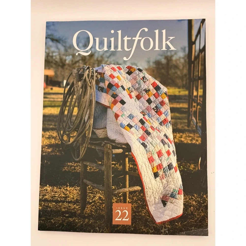 Quiltfolk Magazine Issues 08 Michigan & 22 Texas Hill Country Quilting Lot